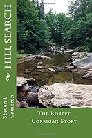 Hill Search: The Robert Corrigan Story 1500610267 Book Cover