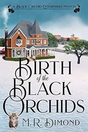 Book cover Birth of the Black Orchids: A Light-Hearted Christmas Tale of Going Home, Starting Over, and Murder-With Cats (A Black Orchids Enterprises Mystery)