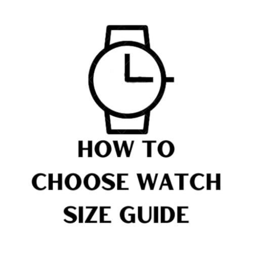 HOW TO CHOOSE WATCH SIZE GUIDE
