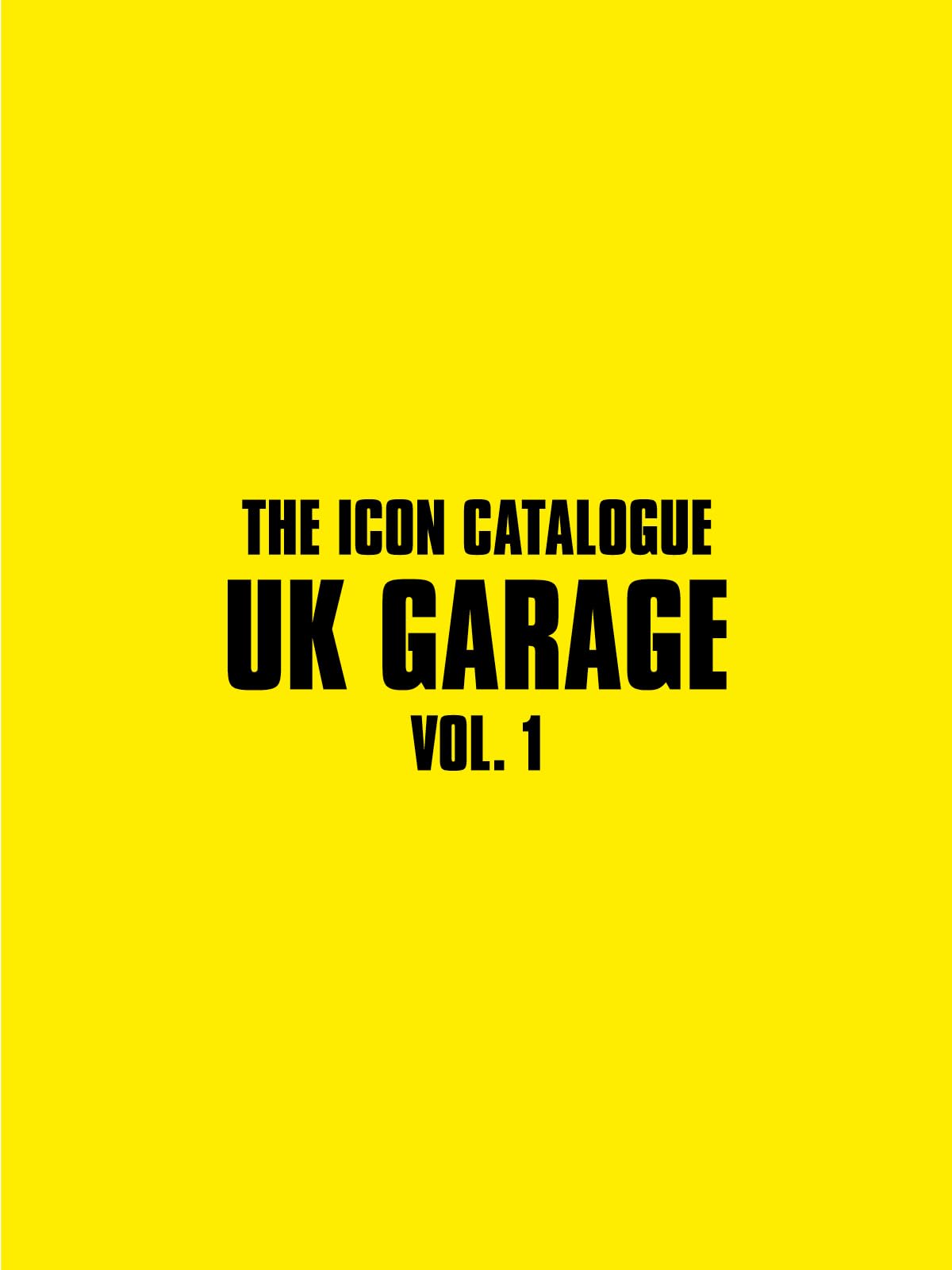 The Icon Catalogue UK Garage Vol. 1 (The Icon Catalogue Series)