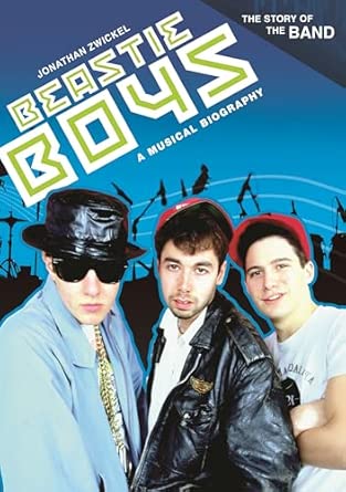Beastie Boys: A Musical Biography (The Story of the Band)