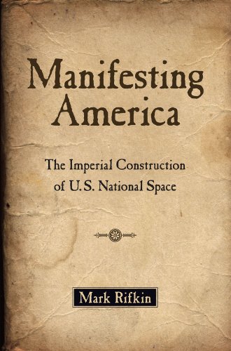 Manifesting America: The Imperial Construction of U.S. National Space