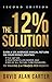 THE 12% SOLUTION: Earn A 12% Average Annual Return On Your Money, Beating The S&P 500, Mad Money’s Jim Cramer, And 99% Of All Mutual Fund Managers… By Making 2-4 Trades Per Month