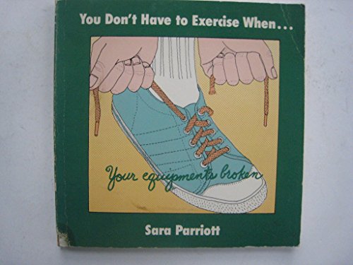 You Don't Have to Exercise When... [Paperback] by Parriot, Sara