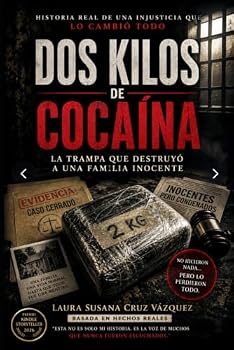 Dos Kilos de Cocaína: La Trampa que destruyó una Familia inocente (Spanish Edition)