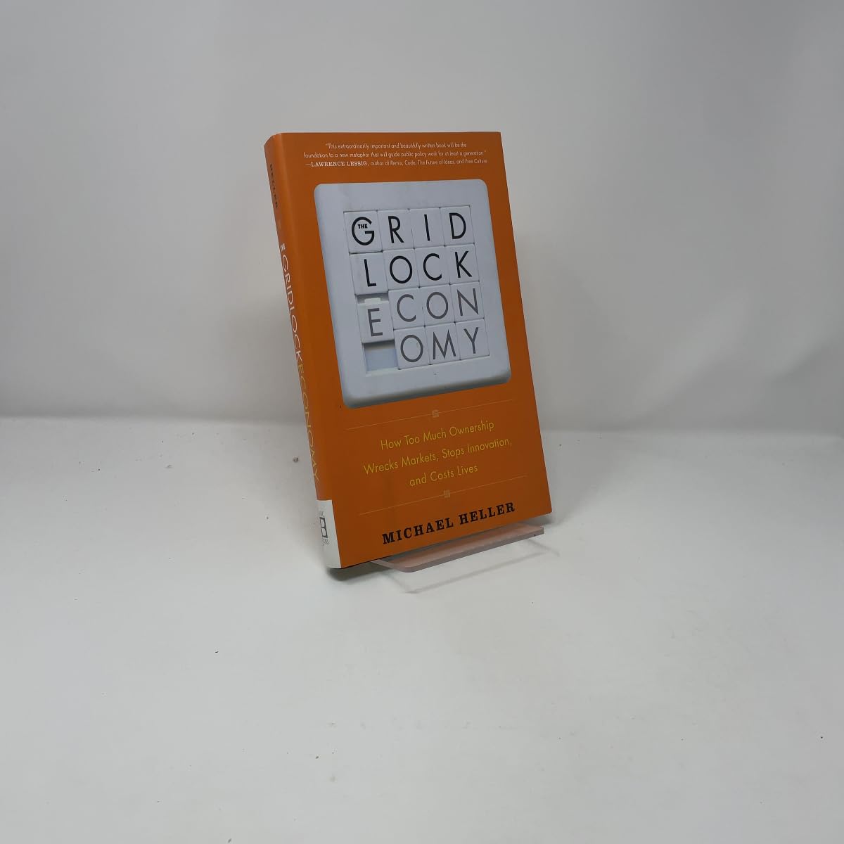 The Gridlock Economy: How Too Much Ownership Wrecks Markets, Stops Innovation, and Costs Lives