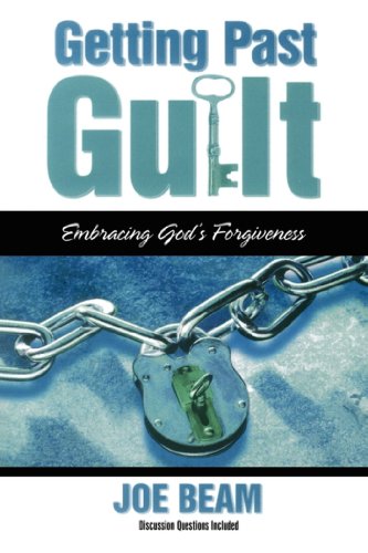 Getting Past Guilt (Forgiven Forever): Embracing God's Forgiveness