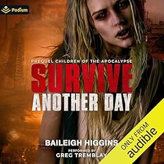 Survive Another Day Audiobook By Baileigh Higgins cover art
