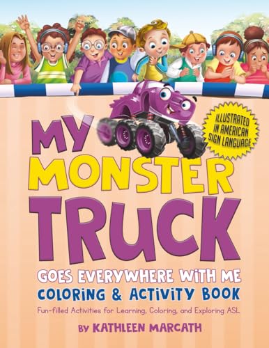 Compare Textbook Prices for My Monster Truck Goes Everywhere With Me Coloring & Activity Book: Fun-Filled Activities for Learning, Coloring and Exploring American Sign Language ASL Children's Books ISBN 9781734751734 by Marcath, Kathleen,Liang, Isaac,Mehra, Pardeep,Praise Saflor, Design by: