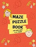 Maze Puzzle Book For Kids Ages 8-12 Years: Fun And Challenging Maze Activity...