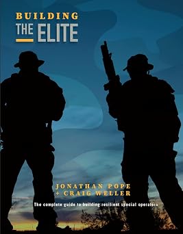 Building the Elite The Complete Guide to Building Resilient Special Operators