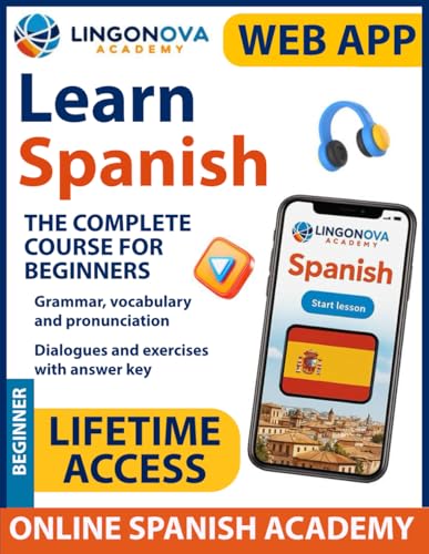 Learn Spanish for Adult Beginners: The Premium Edition by Lingonova Academy with 50 Polyglot Secrets. An Innovative Approach Designed by over 7 Language Experts Combining Grammar and Dialogues