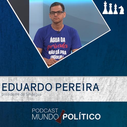 Sindicalista Eduardo Pereira - A privatização da água em Minas Podcast Por capa