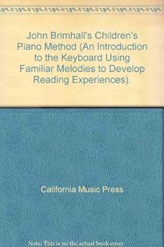 Paperback John Brimhall's Children's Piano Method (An Introduction to the Keyboard Using Familiar Melodies to Develop Reading Experiences). Book