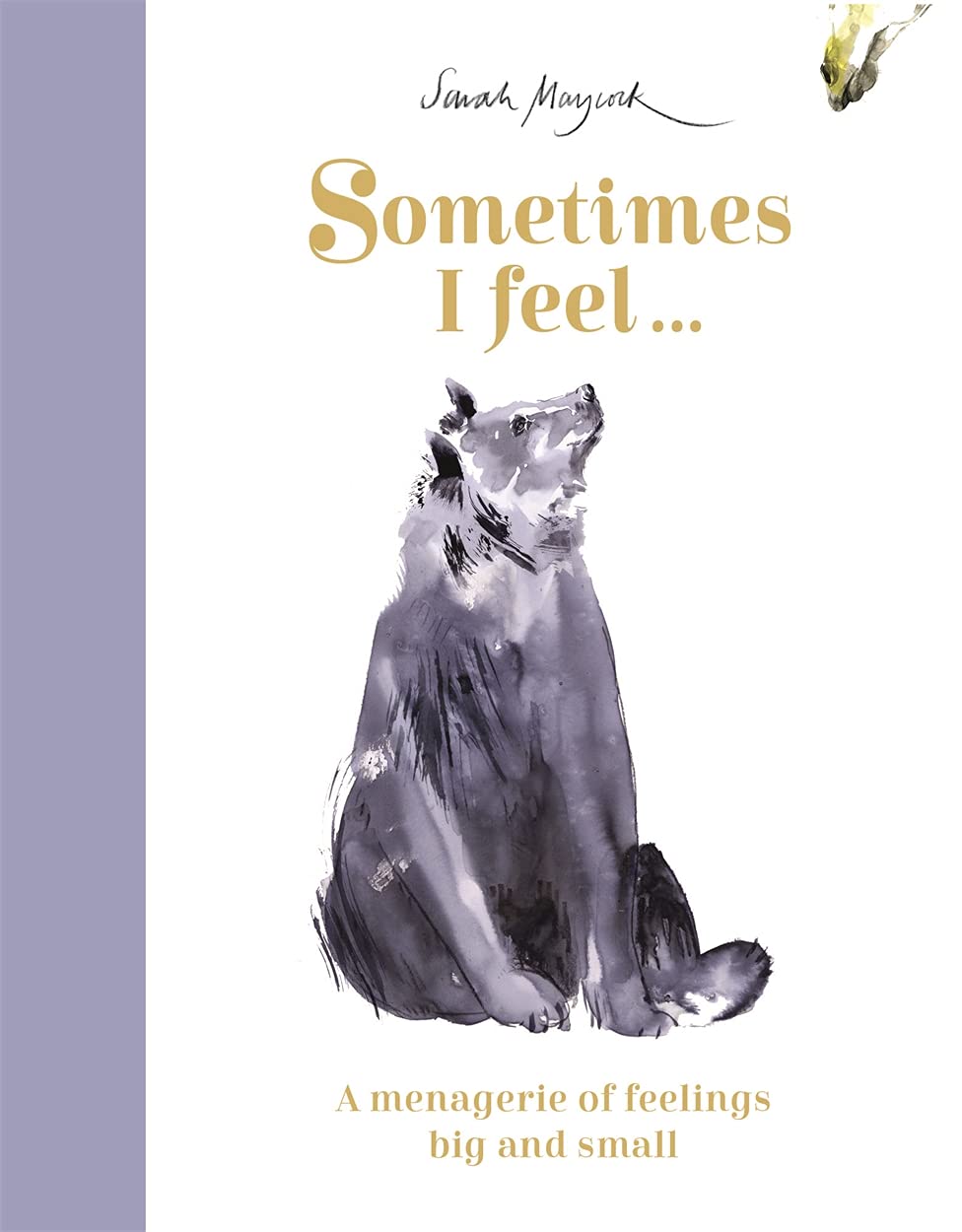 Sometimes I Feel...: A Menagerie of Feelings Big and Small (Sarah Maycock)