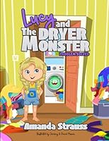 Lucy and The Dryer Monster: Problem solved 0578969092 Book Cover