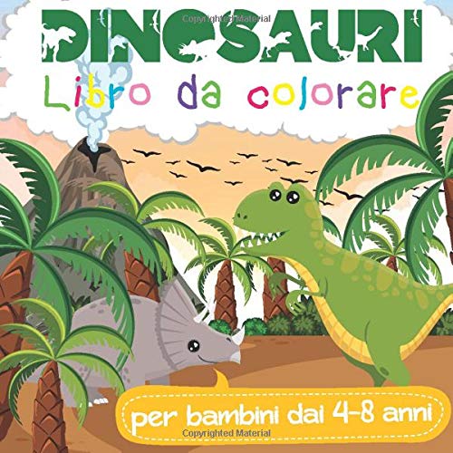  Dinosauri Libro da colorare per bambini dai 4-8 anni: Tyrannosaurus Rex, Triceratops, Mammut, Tigre dai denti a sciabola, Velociraptor e molti altri motivi di colorazione