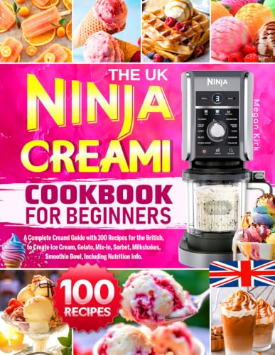 The UK Ninja CREAMi Cookbook for Beginners: A Complete Creami Gui...