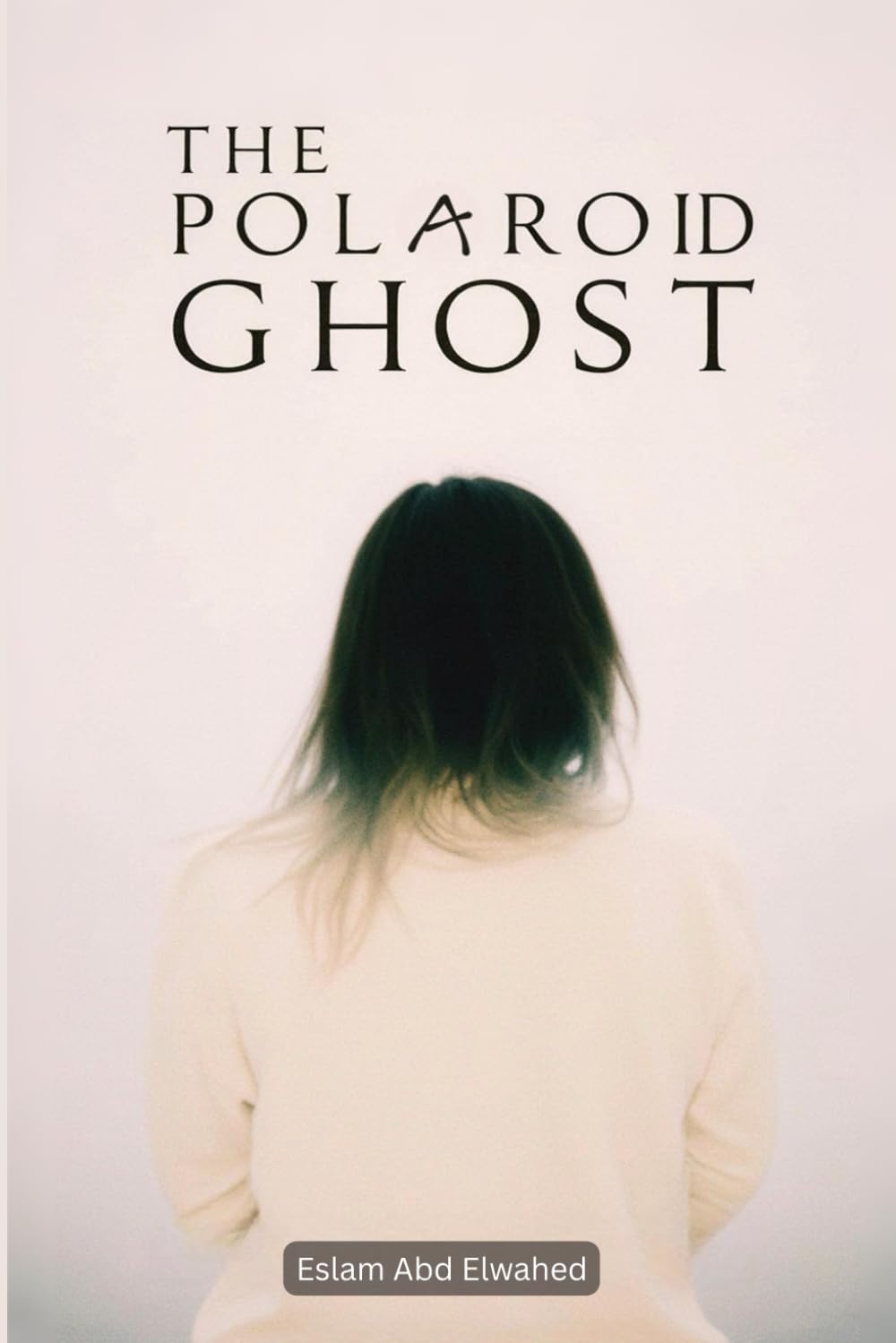 The Polaroid Ghost: 100 True Horror Stories Captured on Camera (Horror & Supernatural)