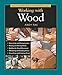 Taunton's Complete Illustrated Guide to Working with Wood (Complete Illustrated Guides (Taunton))