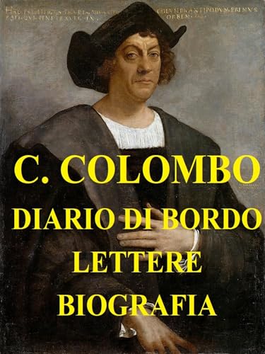 Diario di bordo. Lettere. Biografia.