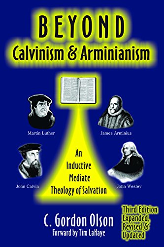 Beyond Calvinism and Arminianism: An Inductive Mediate Theology of Salvation Beyond Calvinism and Arminianism: An Inductive Mediate Theology of Salvation