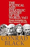 The Political and Strategic History of the World, Vol I: From Antiquity to the Caesars, 14 A.D.