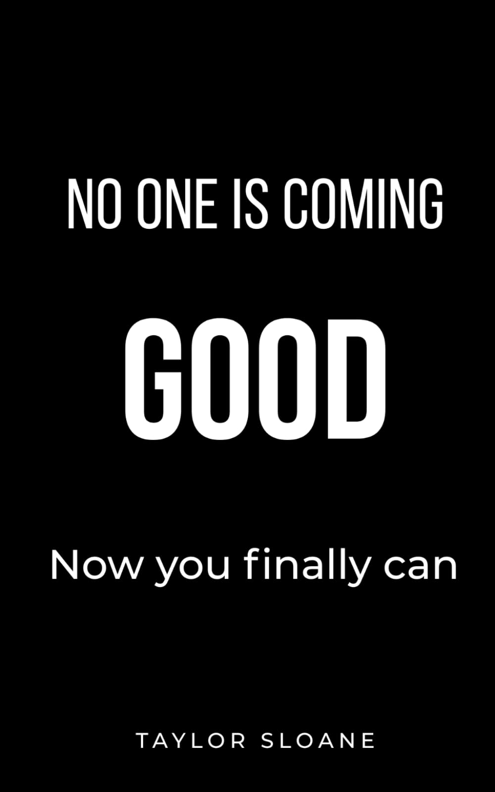 No One is Coming: Break the Victim Mindset and Take Back Control of Your Life