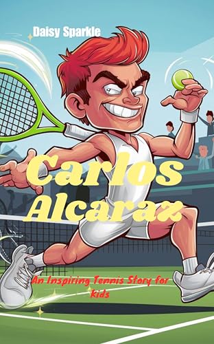 Carlos Alcaraz: An Inspiring Tennis Story for Kids