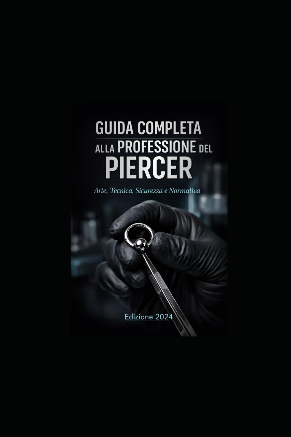 GUIDA COMPLETA ALLA PROFESSIONE DEL PIERCER