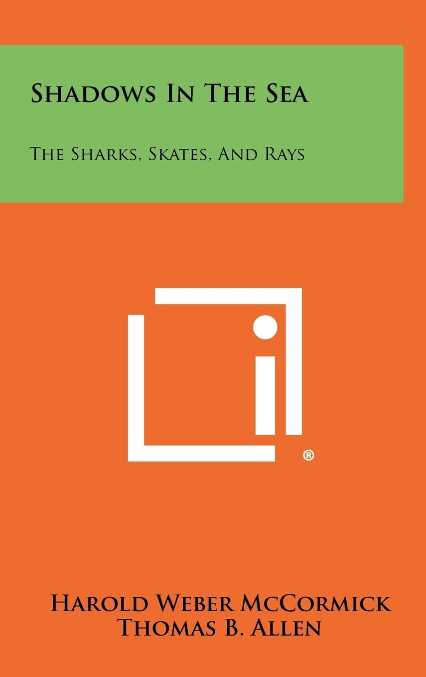 Shadows In The Sea: The Sharks, Skates, And Rays