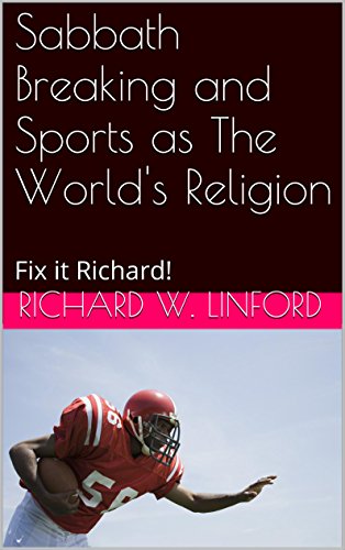 Sabbath Breaking and Sports as The World's Religion: Fix it