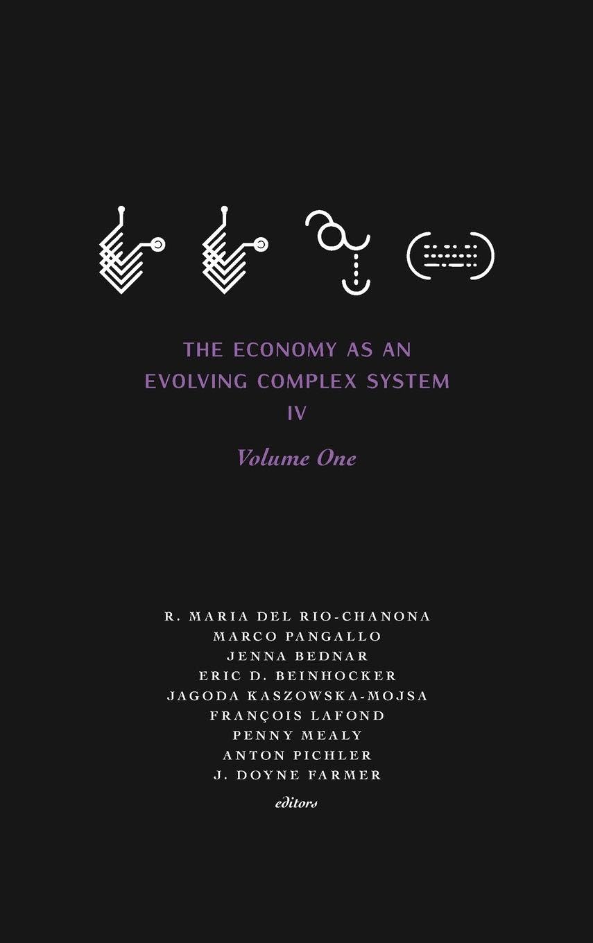 The Economy as an Evolving Complex System IV: Volume One