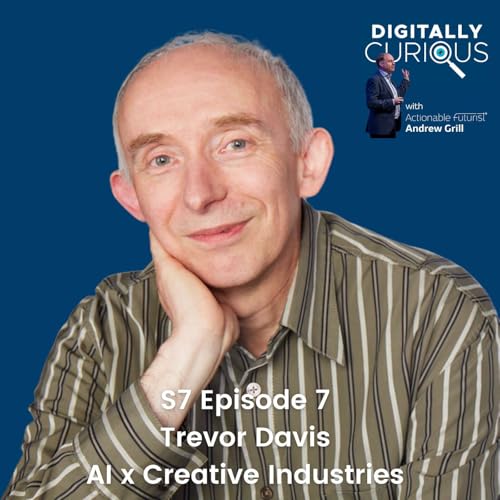 S7 Episode 7: Trevor Davis on The AI Revolution in Creative Industries