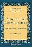  Märchen Der Gebrüder Grimm: With Notes, Exercises, and Vocabulary (Classic Reprint)