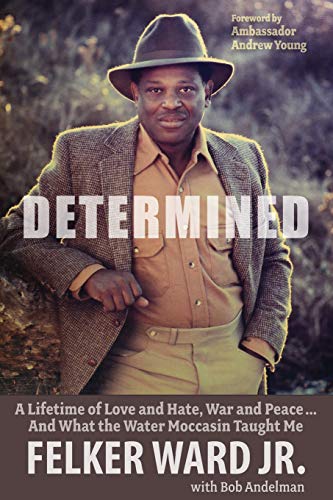 Determined: A Lifetime of Love and Hate, War and Peace ... And What the Water Moccasin Taught Me