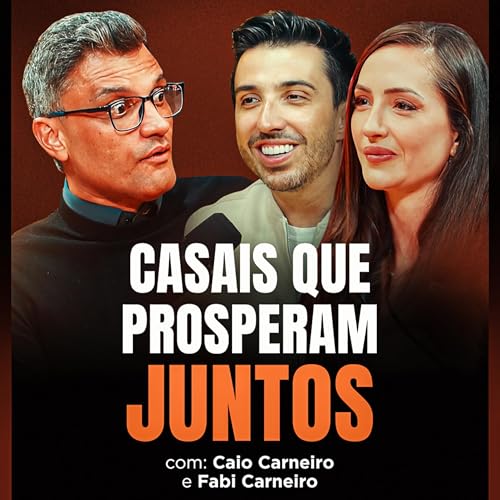 Casamento forte: Como alinhar fé, família e propósito | Caio Carneiro e Fabi Carneiro Podcast Por capa