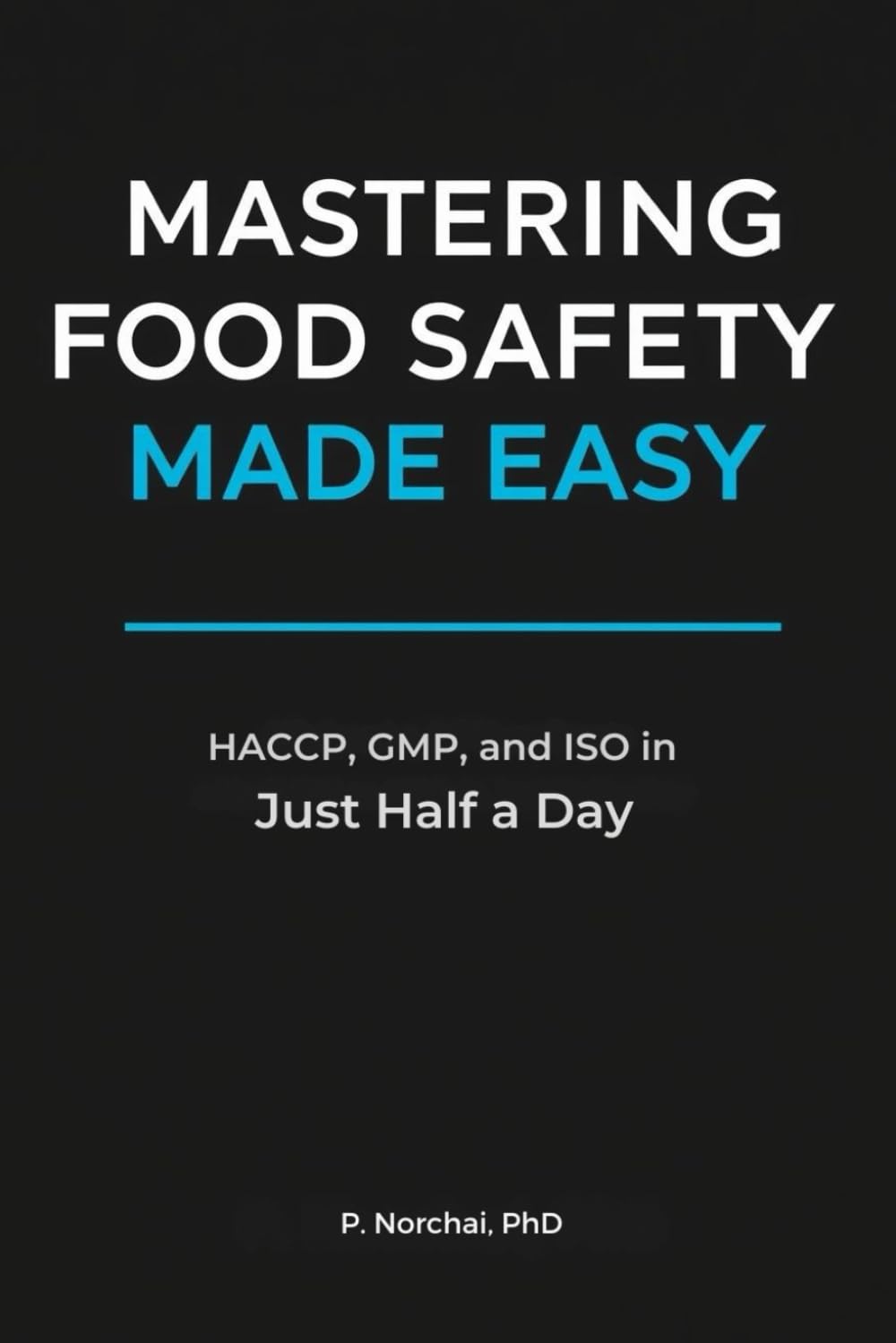 MASTERING FOOD SAFETY MADE EASY: HACCP, GMP, and ISO in Just Half a Day