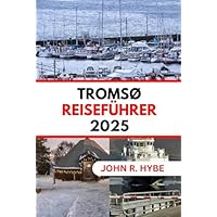 TROMS&Oslash; REISEF&Uuml;HRER 2025