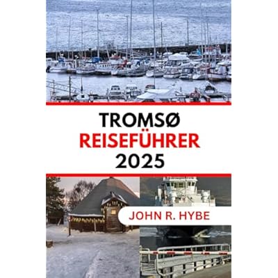 TROMS&Oslash; REISEF&Uuml;HRER 2025