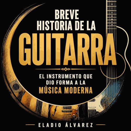 『Breve historia de la guitarra: El instrumento que dio forma a la m&uacute;sica moderna』のカバーアート
