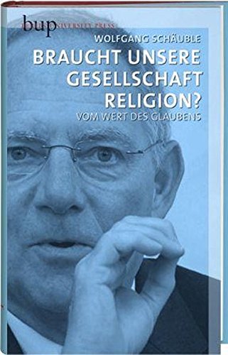Braucht Unsere Gesellschaft Religion? Vom Wert Des Glaubens 
