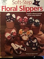 Soft-Step Floral Slippers (Annie's Attic Crochet) 1596350318 Book Cover