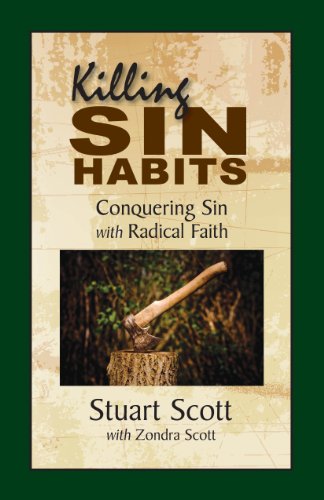 Killing Sin Habits: Conquering Sin with Radical Faith by [Stuart Scott]