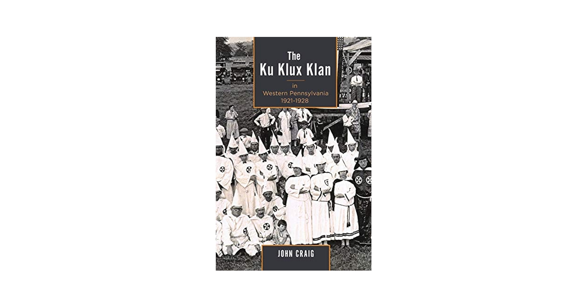 The Ku Klux Klan in Western Pennsylvania, 1921–1928: Craig