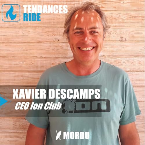Tendances Ride #24 &ndash; Xavier Descamps, CEO de Ion Club | Outdoor, wing, kitesurf, planche &agrave; voile