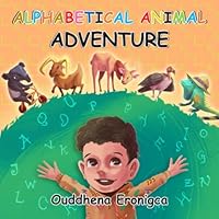 Alphabetical Animal Adventure: Whimsical Tales Series-ABC Children's Picture Book-Series, Learning and Bedtime Book for Young Readers, Toddlers, Kind 9916987203 Book Cover