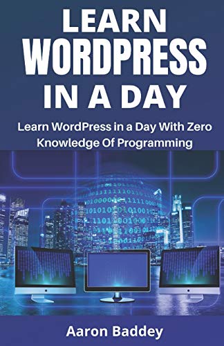 Learn WordPress In A Day!: With Zero Knowledge Of Programming