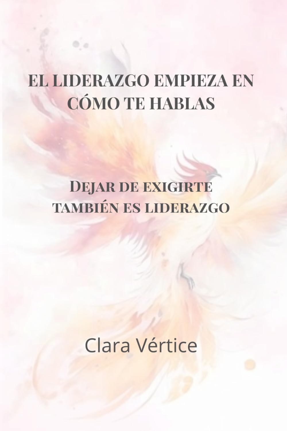 El liderazgo empieza en cómo te hablas: Deja de exigirte también es liderazgo
