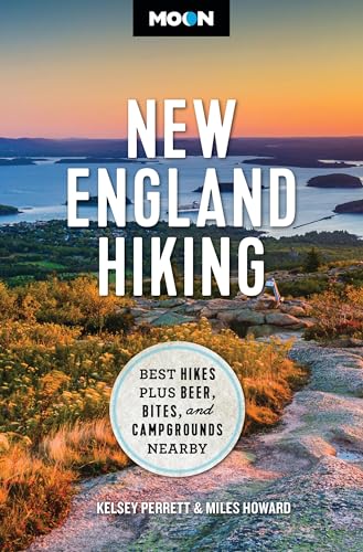 Moon New England Hiking: Best Hikes, Plus Beer, Bites, and...